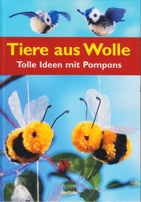Tiere aus Wolle - Tolle Ideen mit Pompons Books