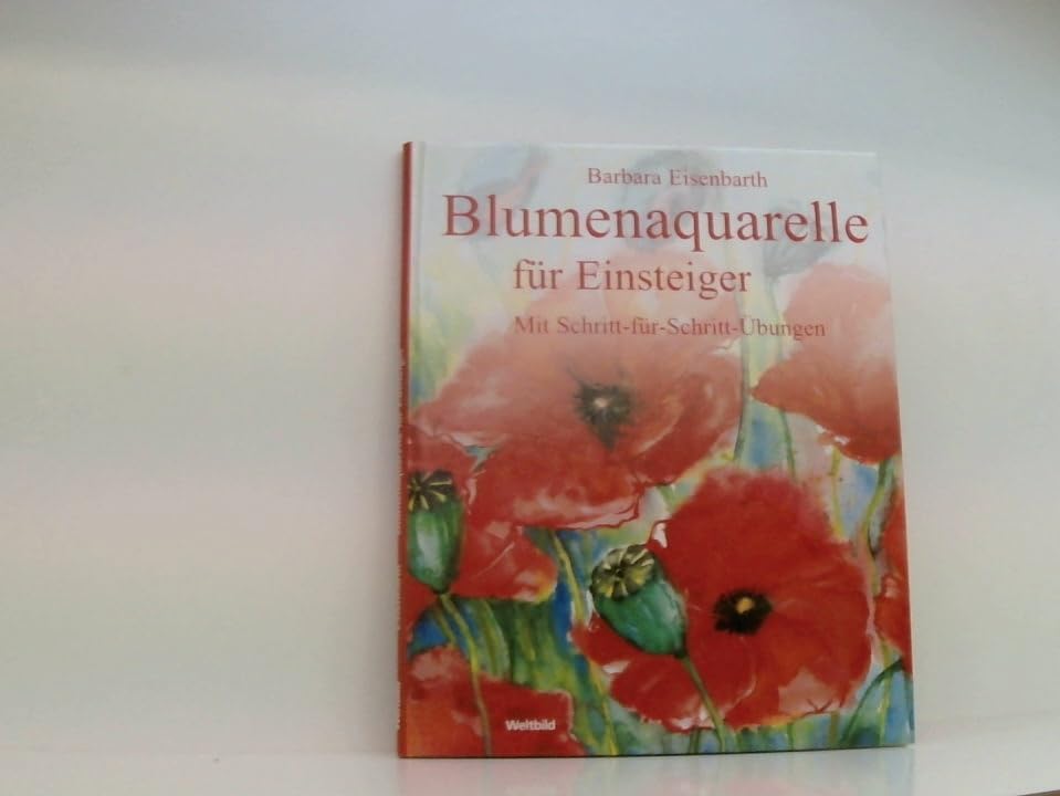Blumenaquarelle für Einsteiger - Mit Schritt-für-Schritt-Übungen Hobbies & Crafts