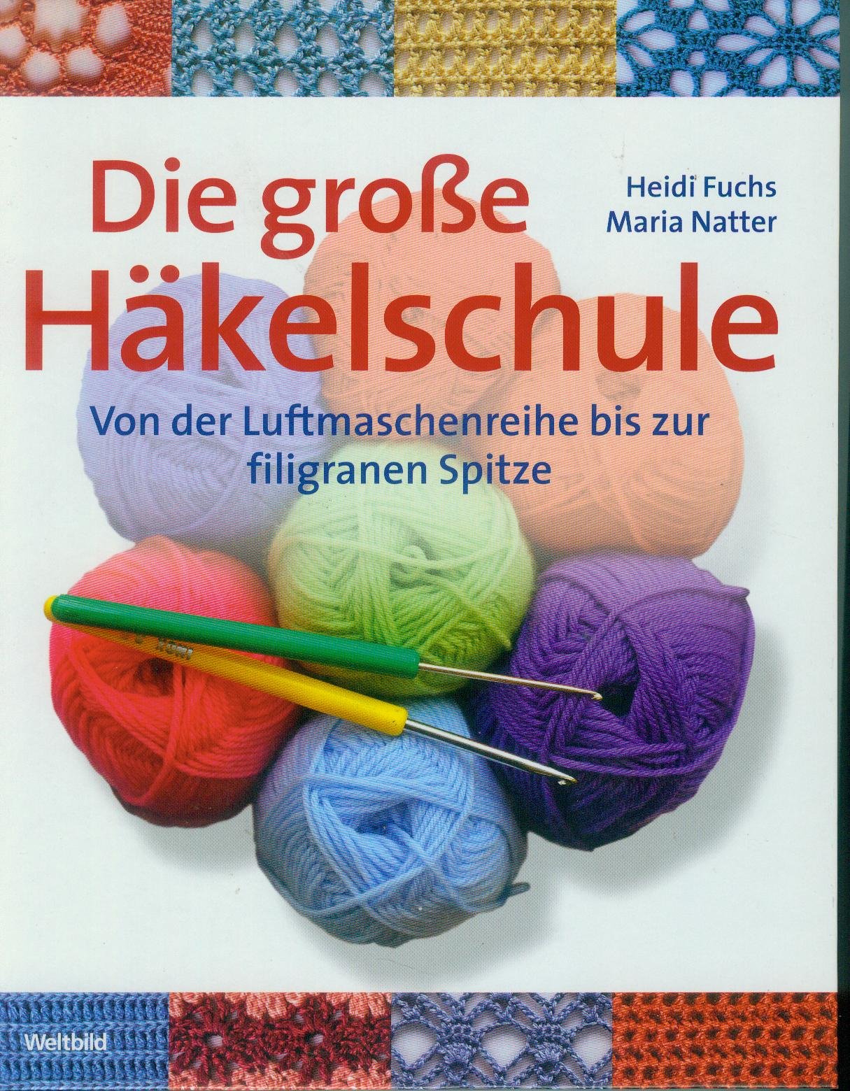 Die große Häkelschule - Von der Luftmaschenreihe bis zur filigranen Spitze Hobbies & Crafts