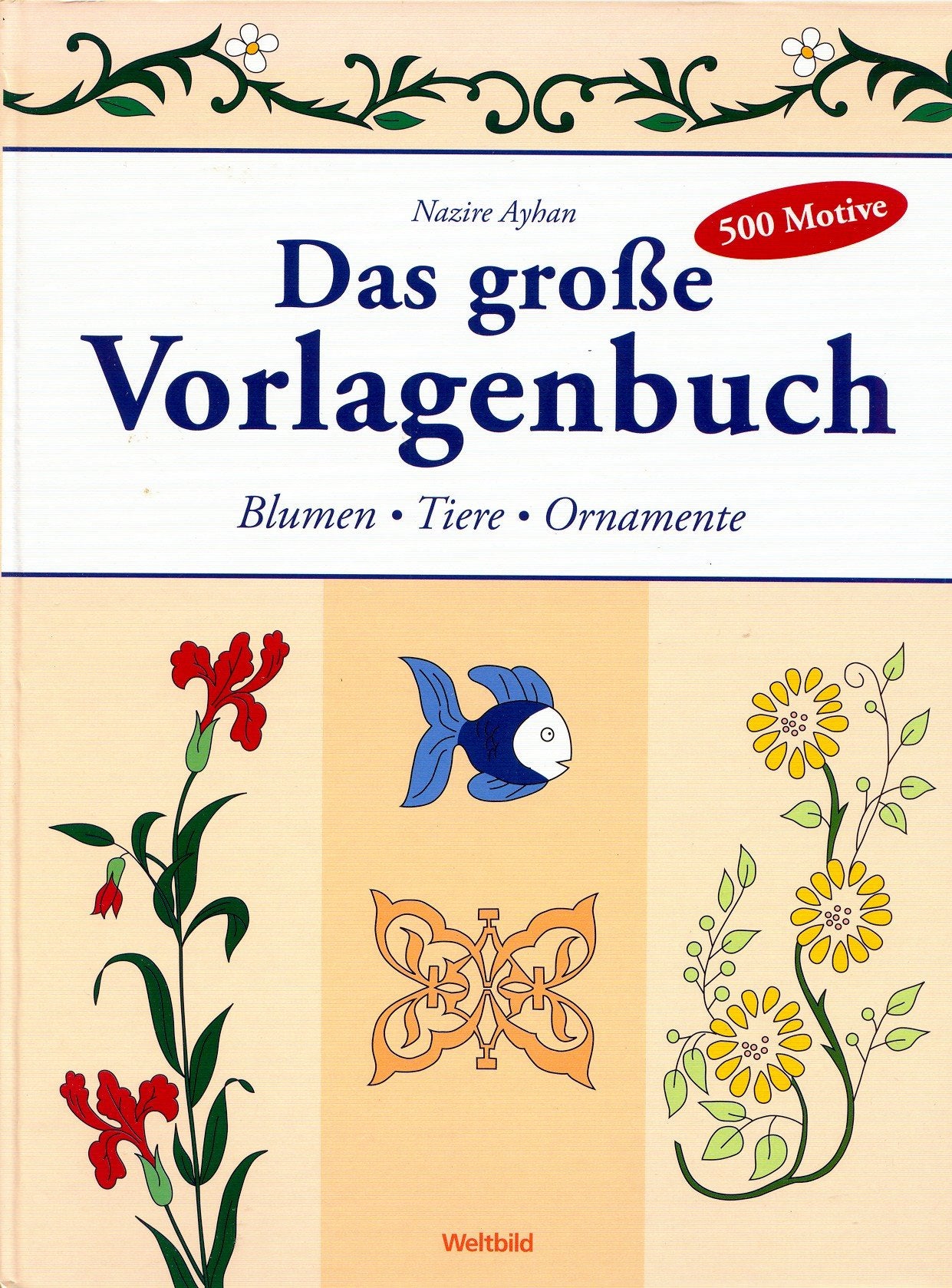 Das große Vorlagenbuch. Blumen - Tiere- Ornamente. 500 Motive Books