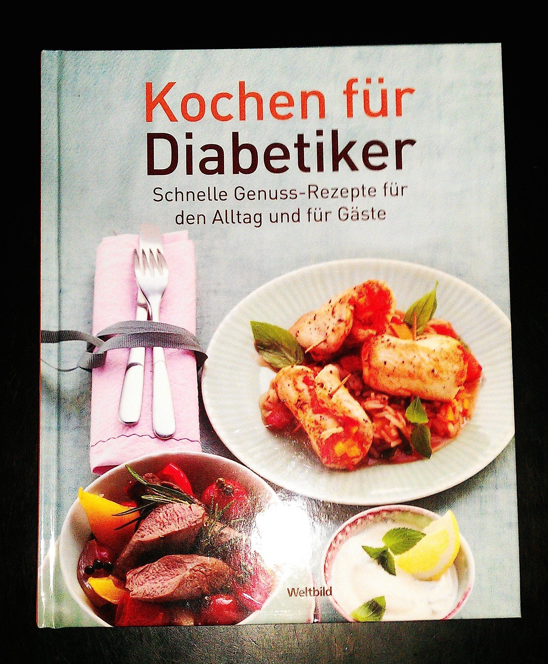 Kochen für Diabetiker - Schnelle Genuss-Rezepte für den Alltag und Gäste Cooking & Enjoying