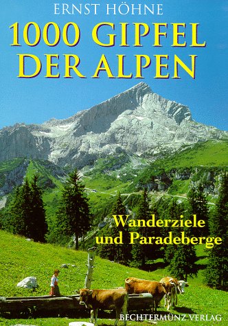 Tausend Gipfel der Alpen. Wanderziele und Paradeberge Books