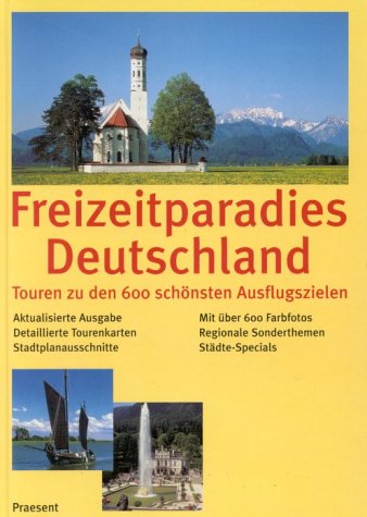 Freizeitparadies Deutschland: Touren zu den 600 schönsten Ausflugszielen Travel