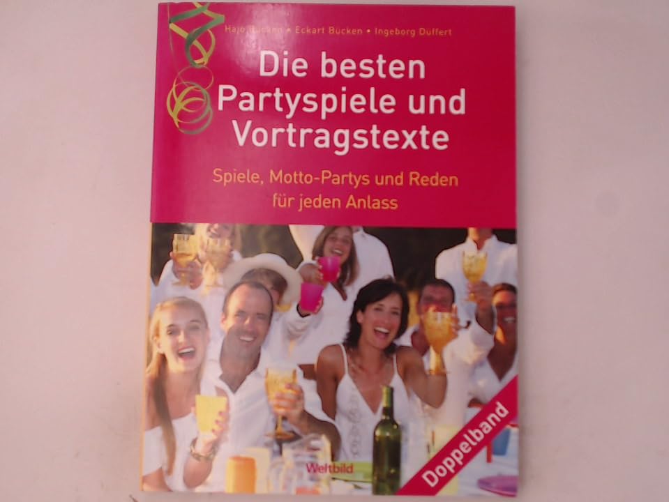 Die besten Partyspiele und Vortragstexte : Spiele, Motto-Partys und Reden für jeden Anlass ; Doppelband / Hajo Bücken ; Eckart Bücken ; Ingeborg Düffert Books
