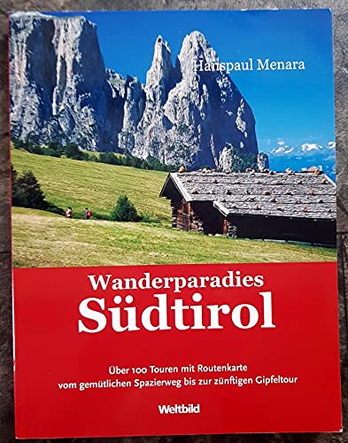 Wanderparadies Südtirl. Über 100 Touren mit Routenkarte vom gemütlichen Spaziergang bis zur zünftigen Gipfeltour Books
