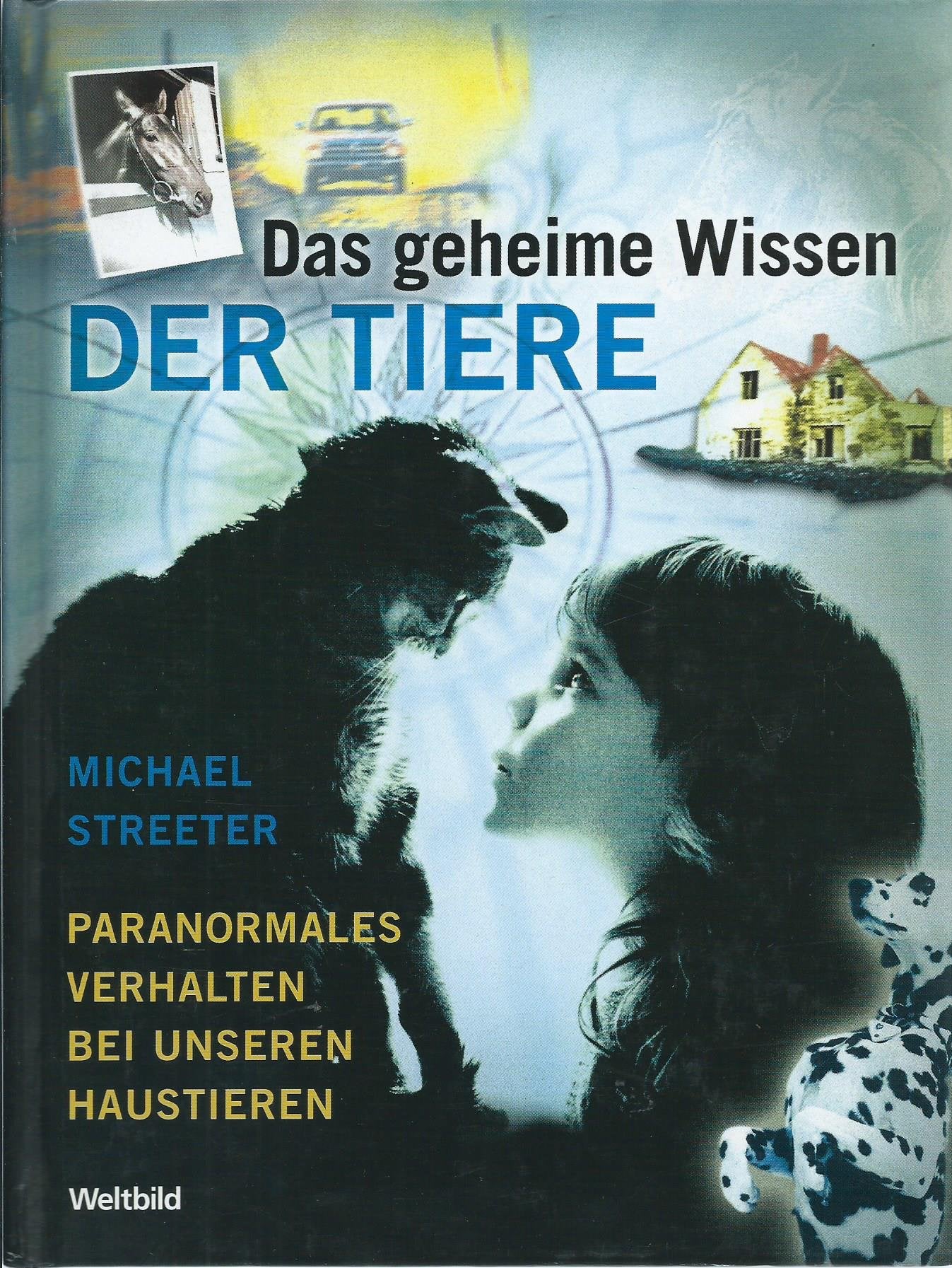 Das geheime Wissen der Tiere Paranormales Verhalten bei unseren Haustieren Leisure, Home & Garden
