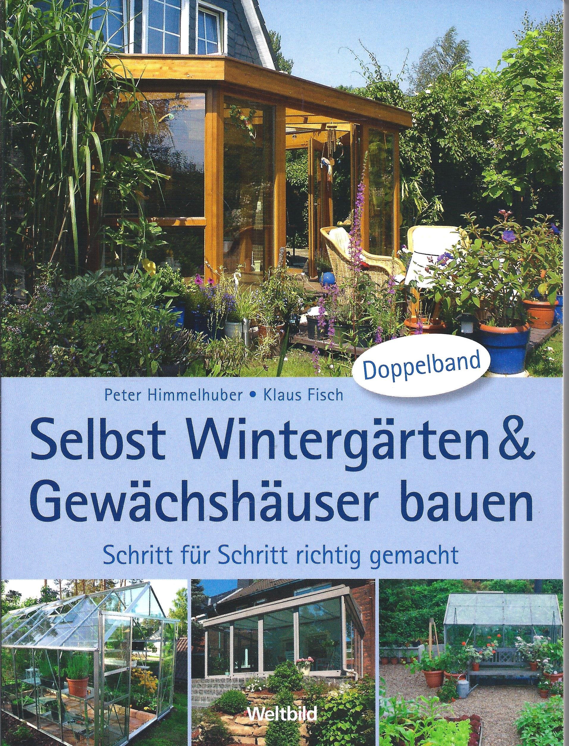 Selbst Wintergärten und Gewächshäuser bauen - Schritt für Schritt richtig gemacht Books