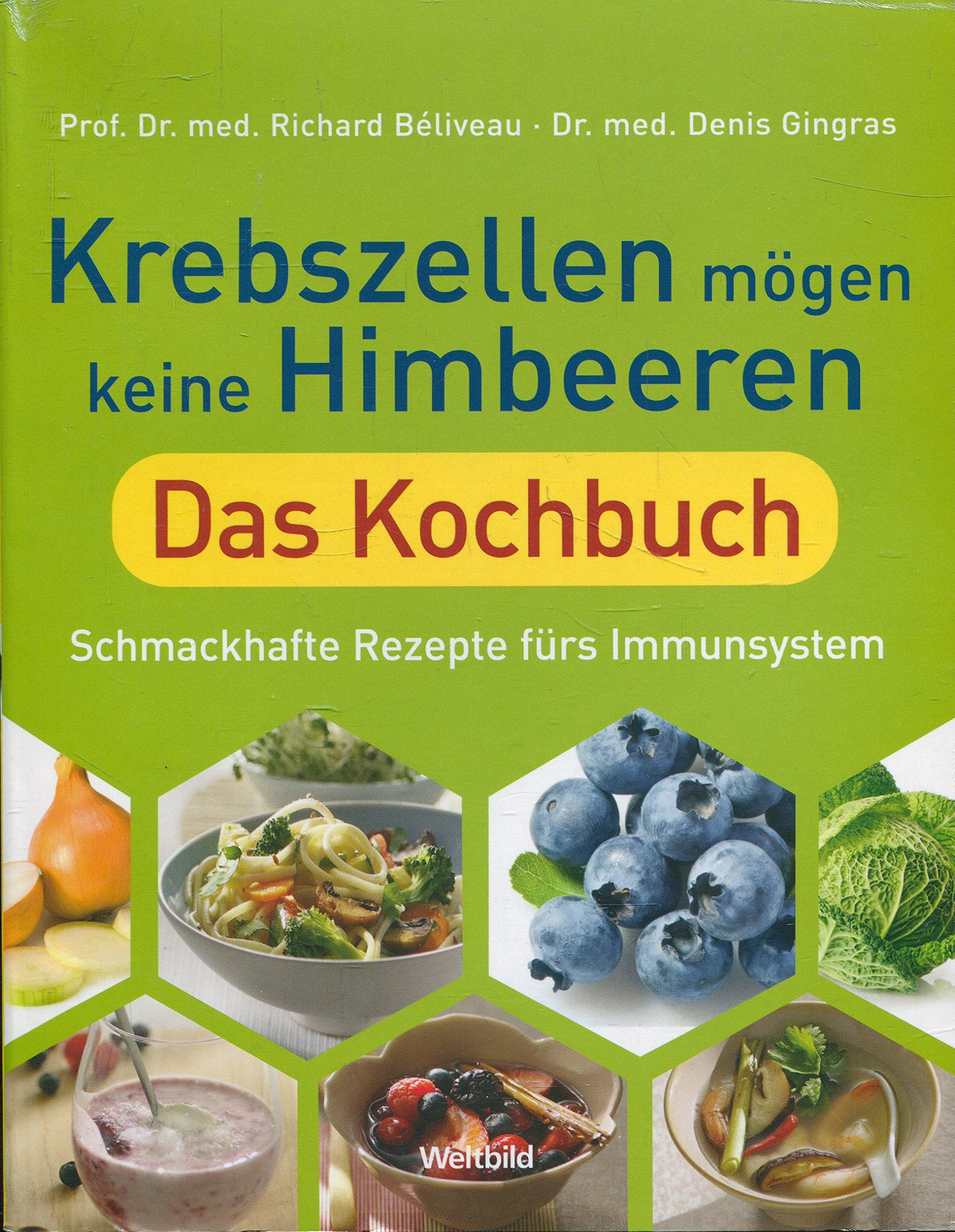 Krebszellen mögen keine Himbeeren. Das Kochbuch. Schmackhafte Rezepte fürs Immunsystem Leisure, Home & Garden