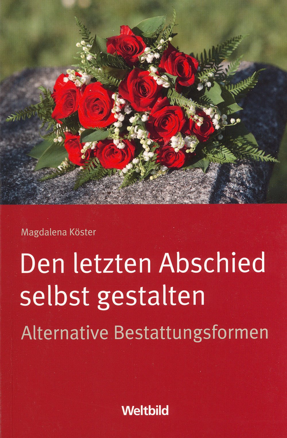 Den letzten Abschied selbst gestalten Alternative Bestattungsformen Politics & Society