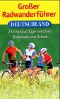 Grosser Radwanderführer Deutschland: 252 Radausflüge zwischen Bodensee und Ostsee Hiking & Cycling