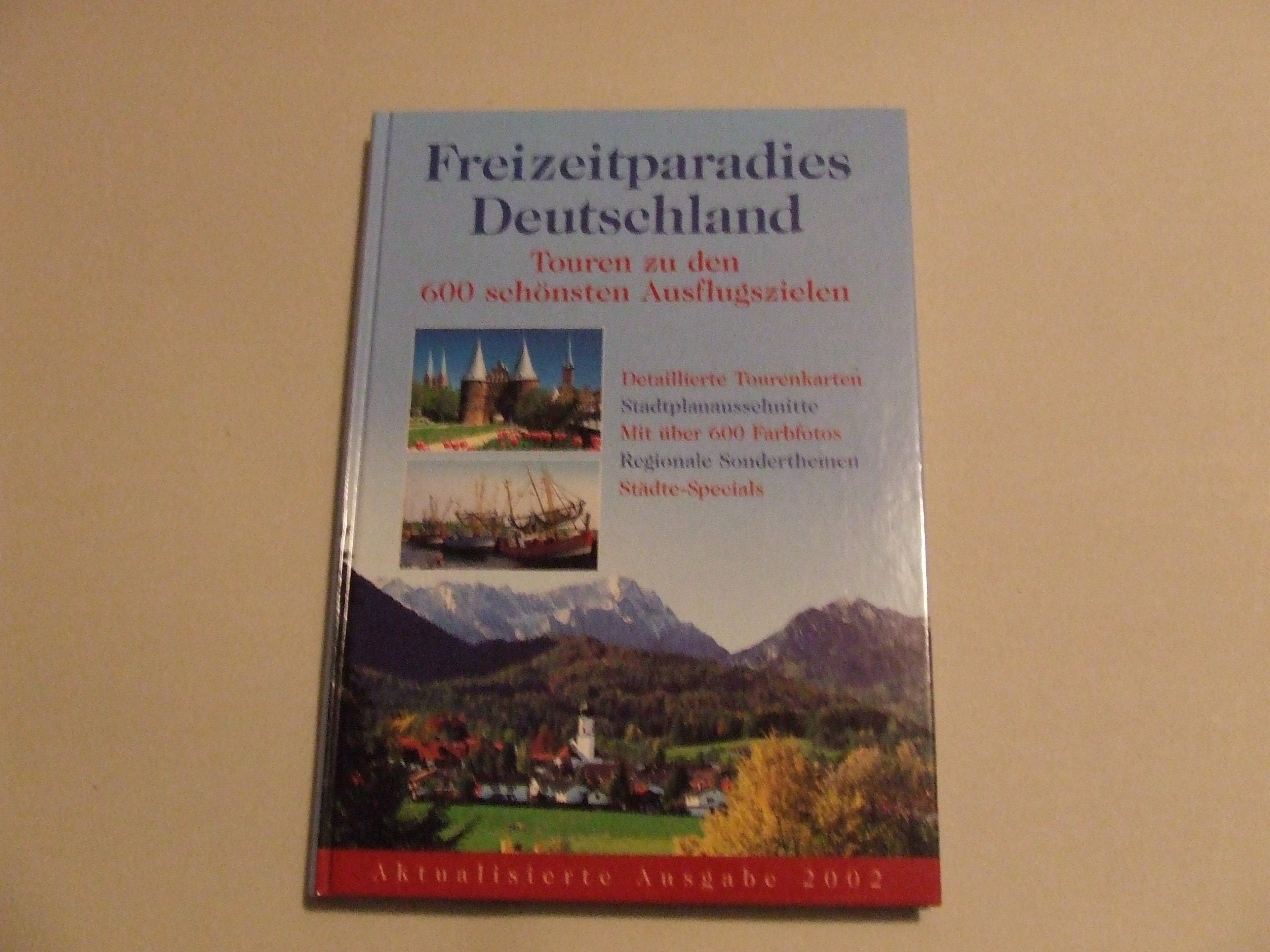 Freizeitparadies Deutschland: Touren zu den 600 schönsten Ausflugszielen Travel Guides