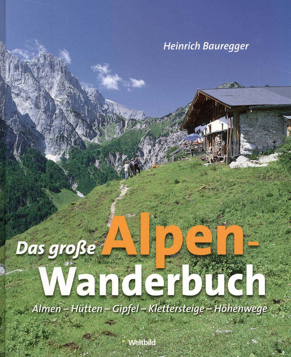 Das große Alpen-Wanderbuch - Almen, Hütten, Gipfel, Klettersteige, Höhenwege Books