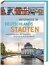 Unterwegs in Deutschlands Städten : faszinierende Metropolen, reizvolle Kleinstädte Books