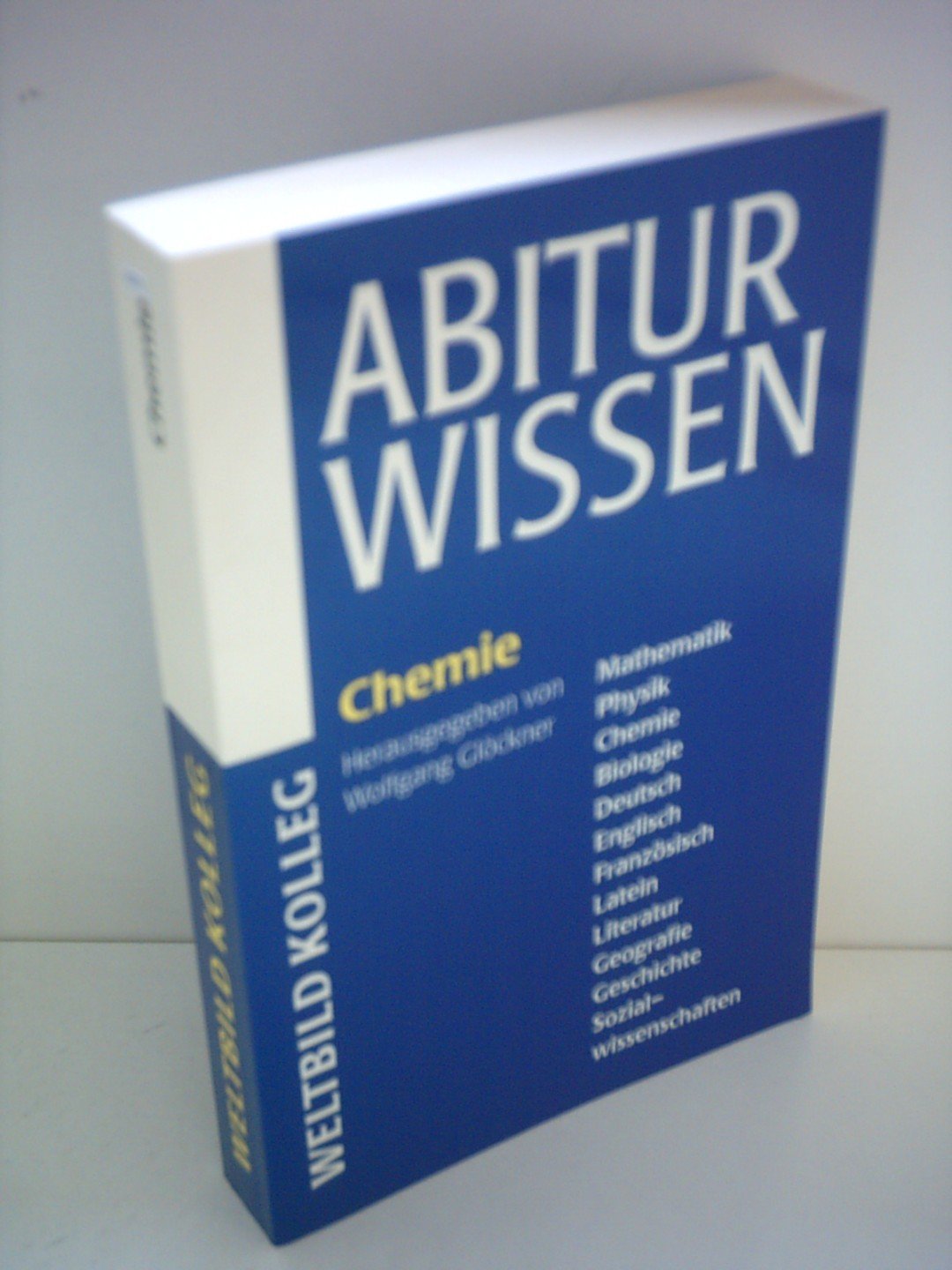 Wolfgang Glöckner: Abiturwissen - Chemie, Geografie, Literatur, Deutsch, Mathematik, Sozialwissenschaften Books