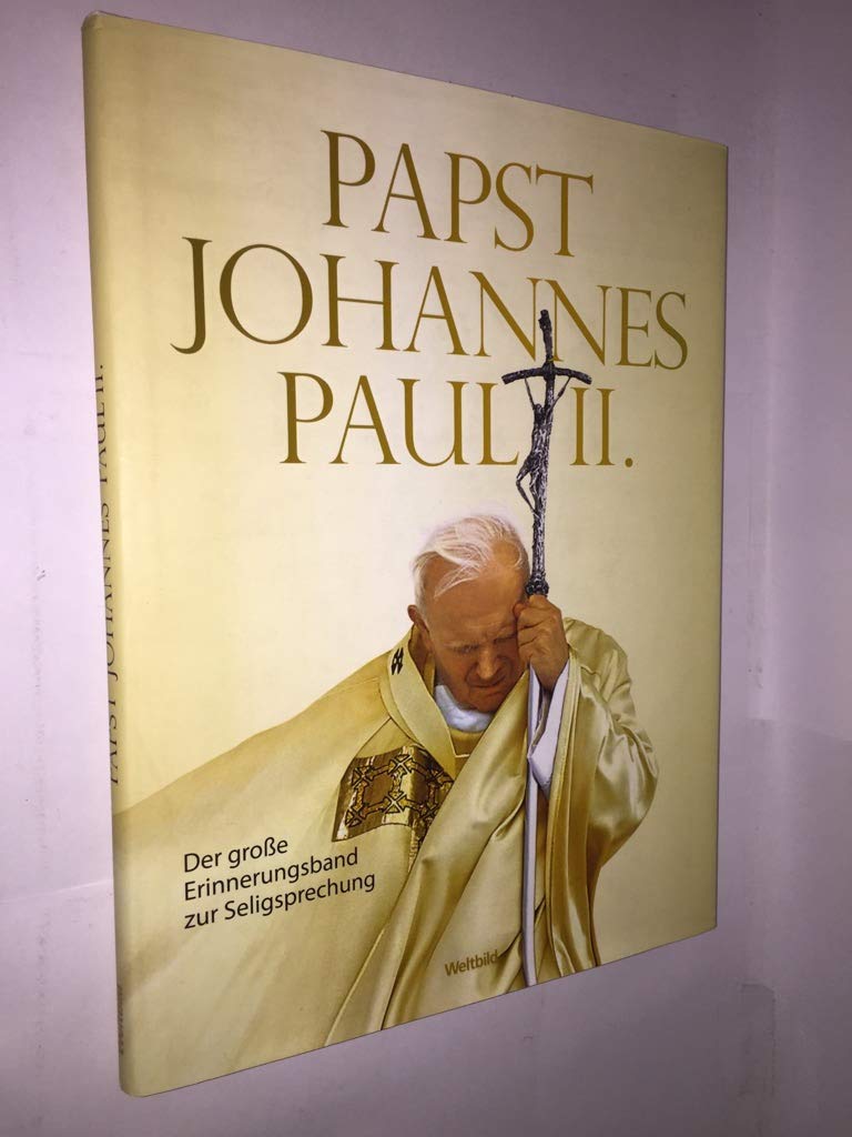 Papst Johannes Paul II. – Der große Erinnerungsband zur Seligsprechung Books