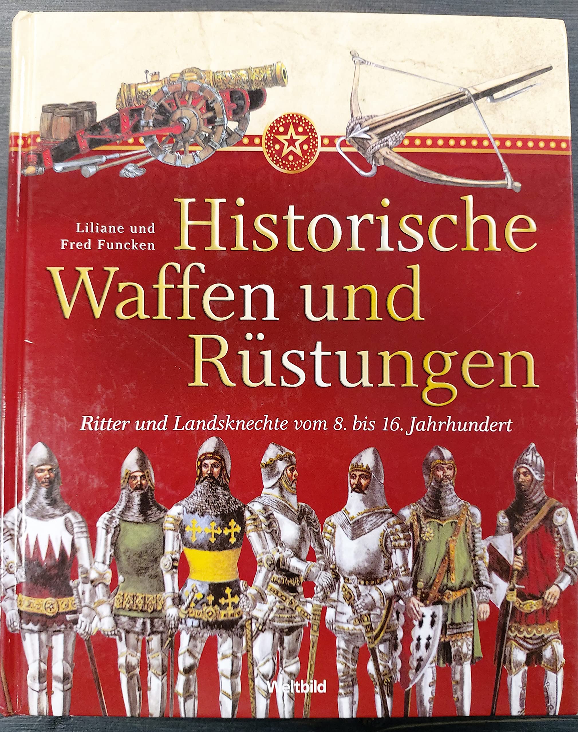 Historische Waffen und Rüstungen Ritter und Landsknechte vom 8. bis 16. Jahrhundert. Mittelalter und Renaissance Books