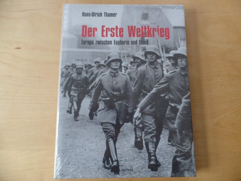 Der Erste Weltkrieg Europa zwischen Euphorie und Elend General education