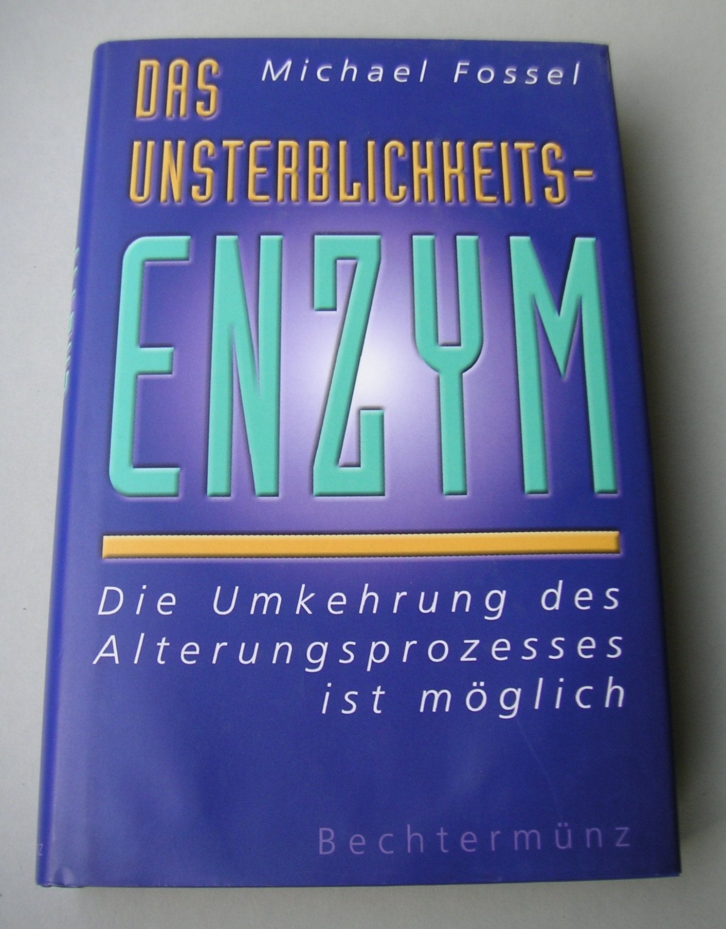 Das Unsterblichkeitsenzym - Die Umkehrung des Alterungsprozesses ist möglich Books