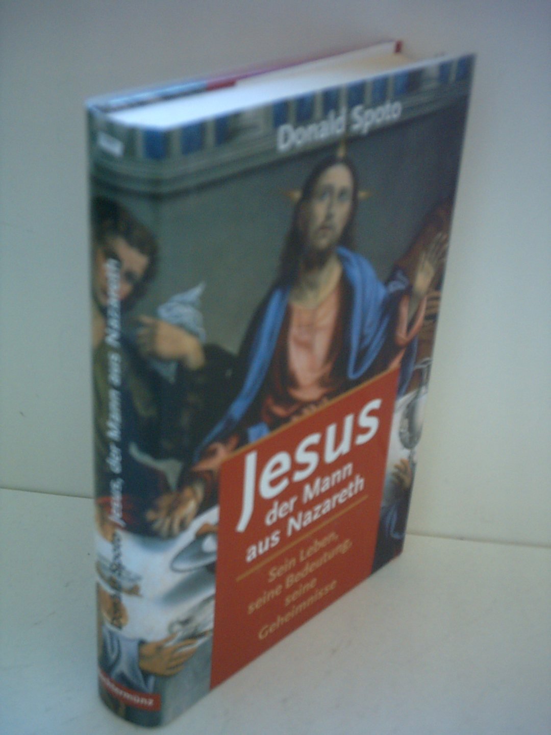 Donald Spoto: Jesus der Mann aus Nazareth - Sein Leben, seine Bedeutung, seine Geheimnisse Politics & Society Books