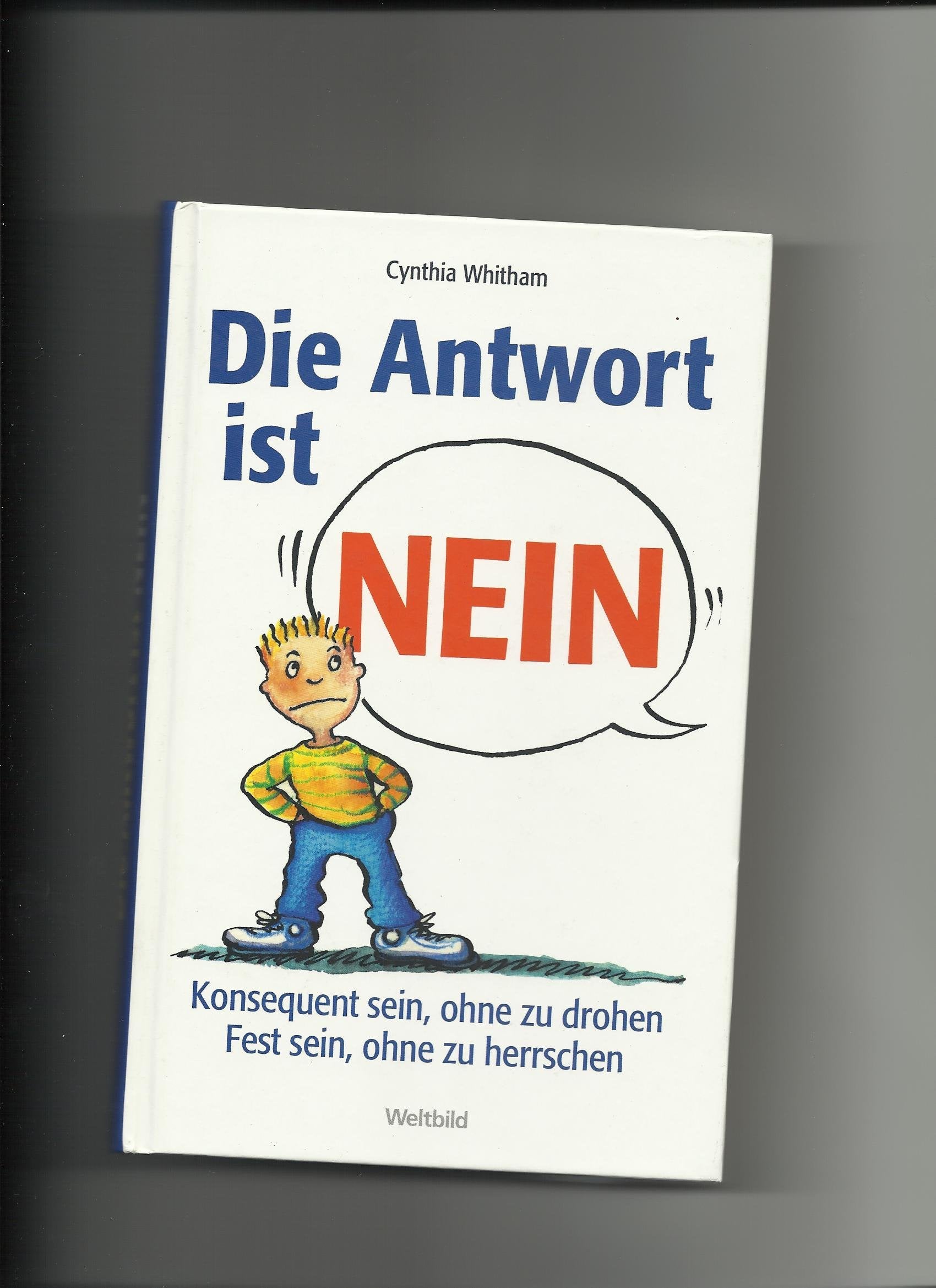 Die Antwort ist NEIN Konsequent sein, ohne zu drohen Fest sein, ohne zu herrschen Books