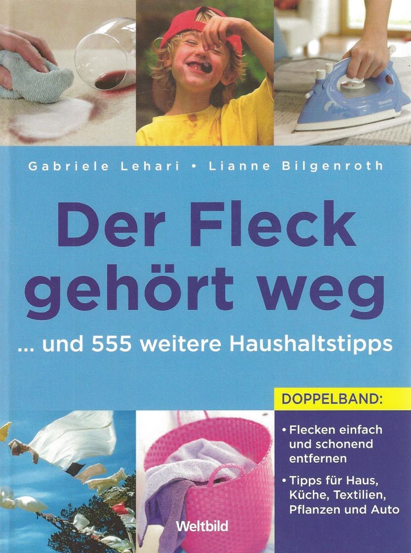 Der Fleck gehört weg ... und 555 weitere Haushaltstipps Books