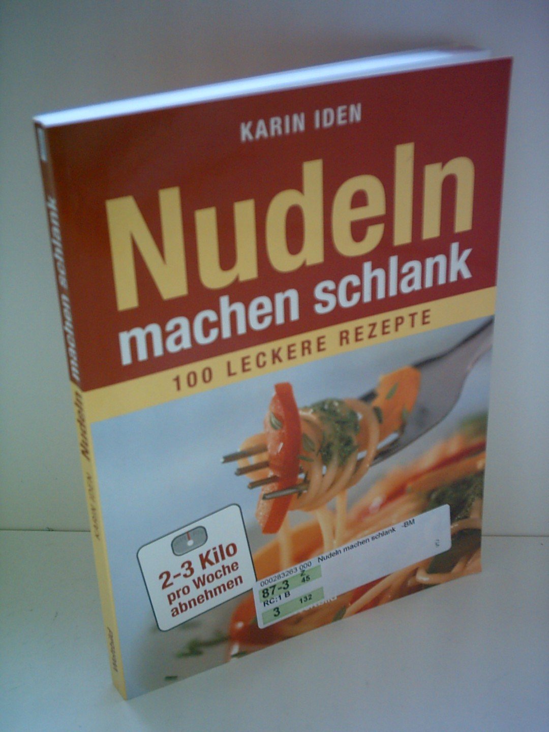 Karin Iden: Nudeln machen schlank - 100 leckere Rezepte Leisure, Home & Garden