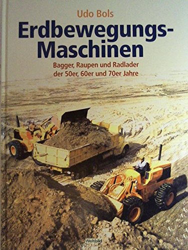 Erdbewegungs-Maschinen - Bagger, Raupen und Radlader der 50er, 60er und 70er Jahre Books