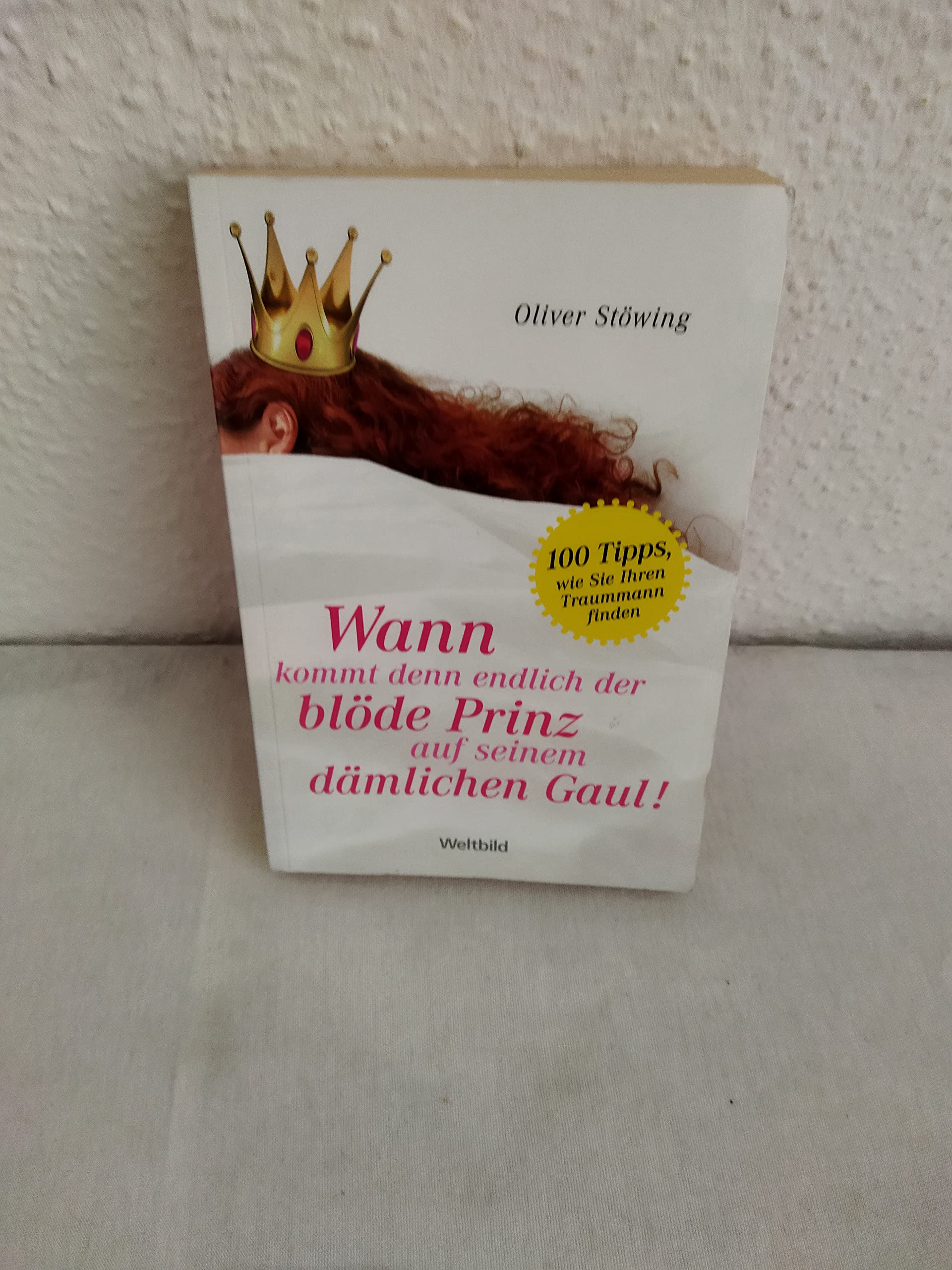 Wann kommt denn endlich der blöde Prinz auf seinem dämlichen Gaul! : / Oliver Stöwing Books