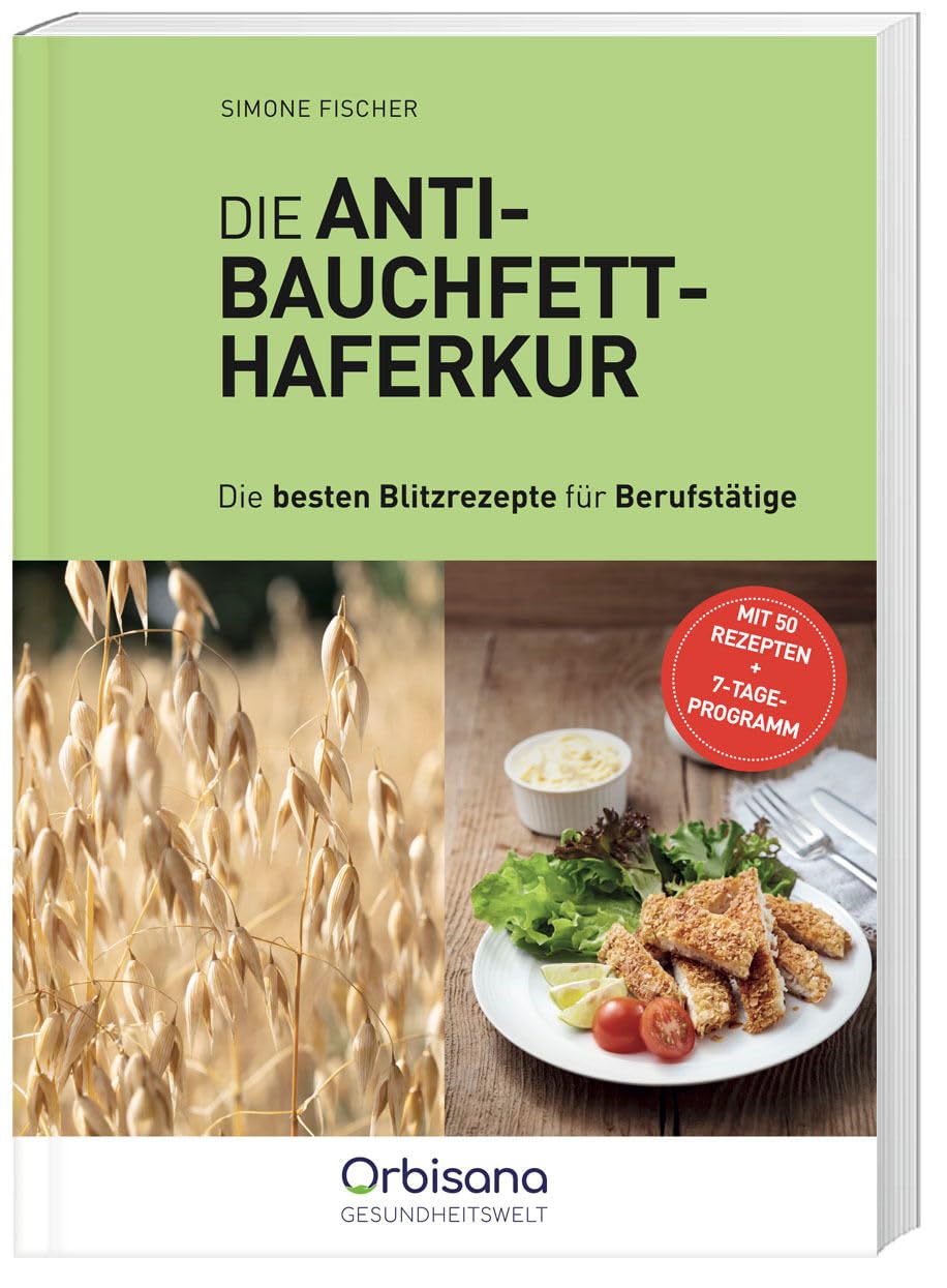 Die Anti-Bauchfett Haferkur: Blitzrezepte für Berufstätige (Gesundheit/Ratgeber) Health, Nutrition & Fitness