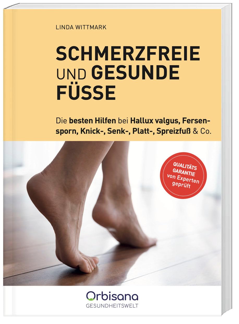 Schmerzfreie und gesunde Füße: Basiswissen, Übungen und Tipps für das Fundament unseres Wohlbefindens Health, Nutrition & Fitness
