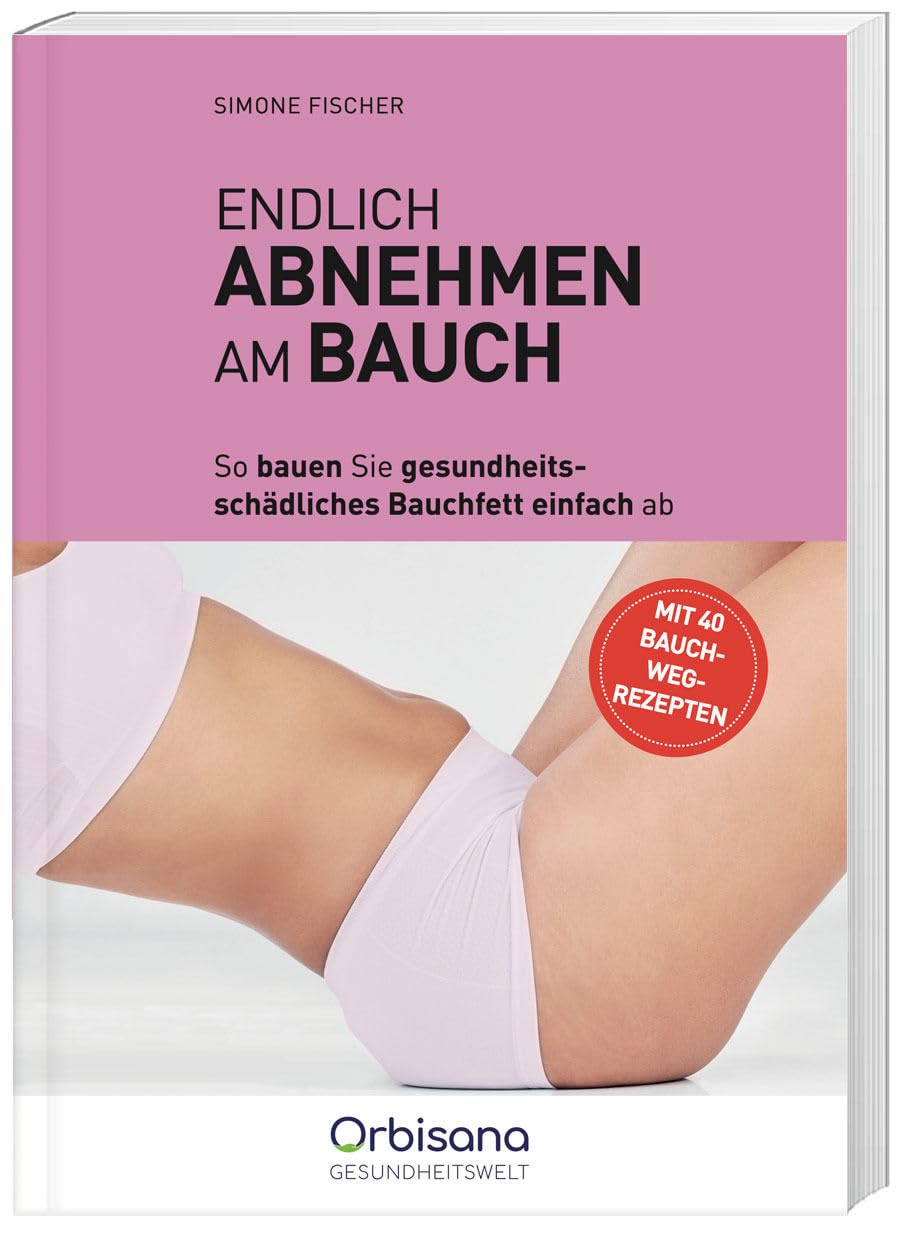 Endlich Abnehmen am Bauch - Effektive Strategien, 40 Rezepte und Gezielte Übungen für einen Flachen Bauch Health, Nutrition & Fitness