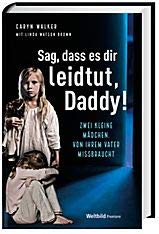 Sag, dass es dir leidtut, Daddy - zwei kleine Mädchen von ihrem Vater missbrauch Books