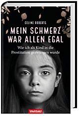 Mein Schmerz war allen egal - Wie ich als Kind in die Prostitution gezwungen wurde Books