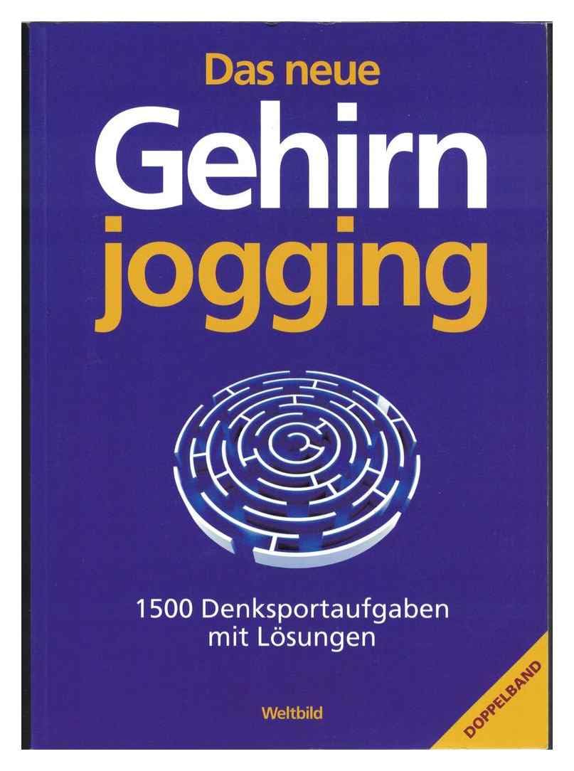 Das neue Gehirnjogging 1500 Denksportaufgaben mit Lösungen Doppelband Gehirnjogging & Immer auf Draht sein Leisure & Fun