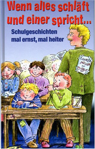 Wenn alles schläft und einer spricht.... - Schulgeschichten mal ernst, mal heiter Books