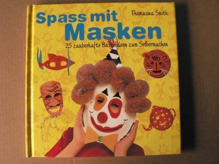Spass mit Masken. 25 zauberhafte Bastelideen zum Selbermachen Books