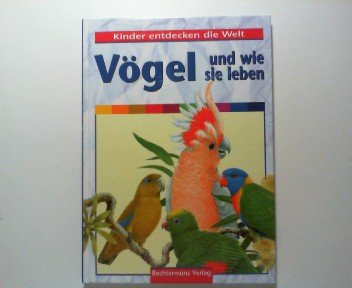 Vögel und wie sie leben, Kinder entdecken die Welt Books