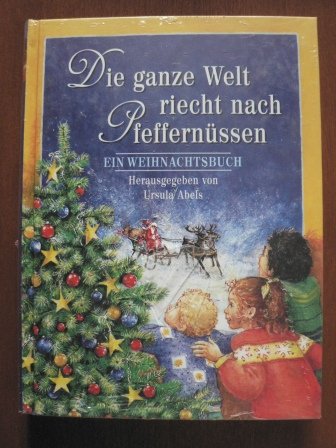 Die ganze Welt riecht nach Pfeffernüssen. Ein Weihnachtsbuch. Books