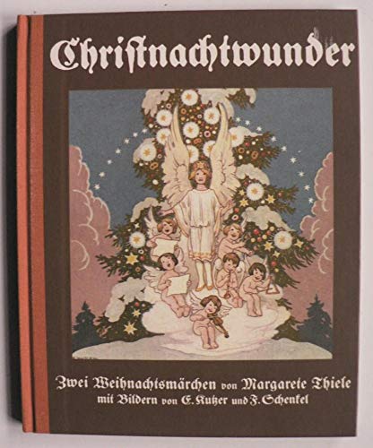 Christnachtwunder - Zwei Weihnachtsmärchen mit Bildern v. Ernst Kutzer u. F. Schenkel. Enthält: "Die Weihnachtsgans" und "Der Wegweiser am Waldrande" Books