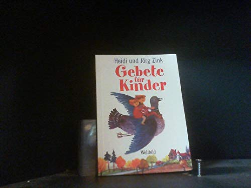 Gebete für Kinder : ein Gang durch den Tag, ein Gang durch das Jahr, ein Gang durch die Welt. Politics & Society