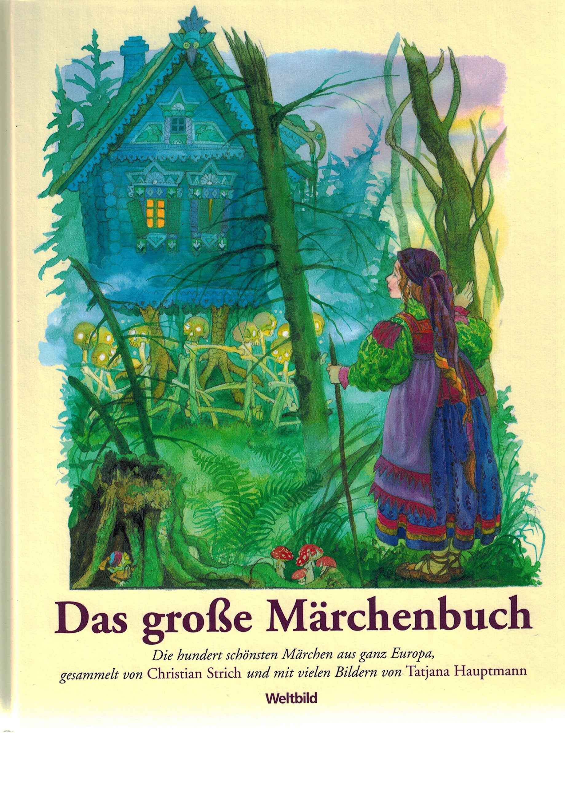 Das große Märchenbuch - Die hundert schönsten Märchen aus ganz Europa Fairy Tales & Legends