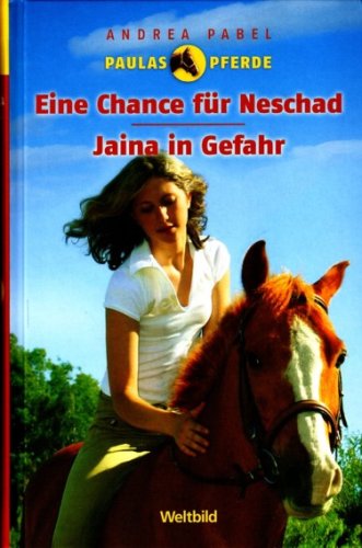 Paulas Pferde. Doppelband (Eine Chance für Neschad + Jaina in Gefahr) (Paulas Pferde) Books