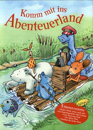 Komm mit ins Abenteuerland. Meine 5 liebsten Bilderbuchgeschichten (Kleiner Eisbär nimm mich mit! / Der Regenbogenfisch stiftet Frieden / Gute Besserung Pauli / Der kleine Dino / Jonathan die freche Maus) Books