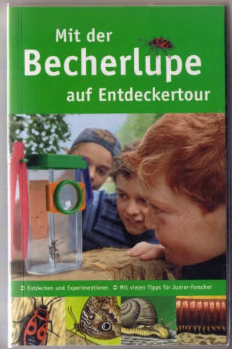 Mit der Becherlupe auf Entdeckertour. Nature Scout: Entdecken und Experimentieren. Mit vielen Tipps für Junior-Forscher Non-fiction