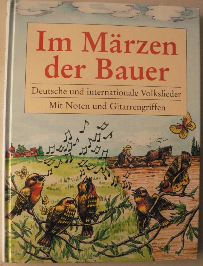 Im Märzen der Bauer: Deutsche und internationale Volkslieder mit Noten und Gitarrengriffen Arts & Music