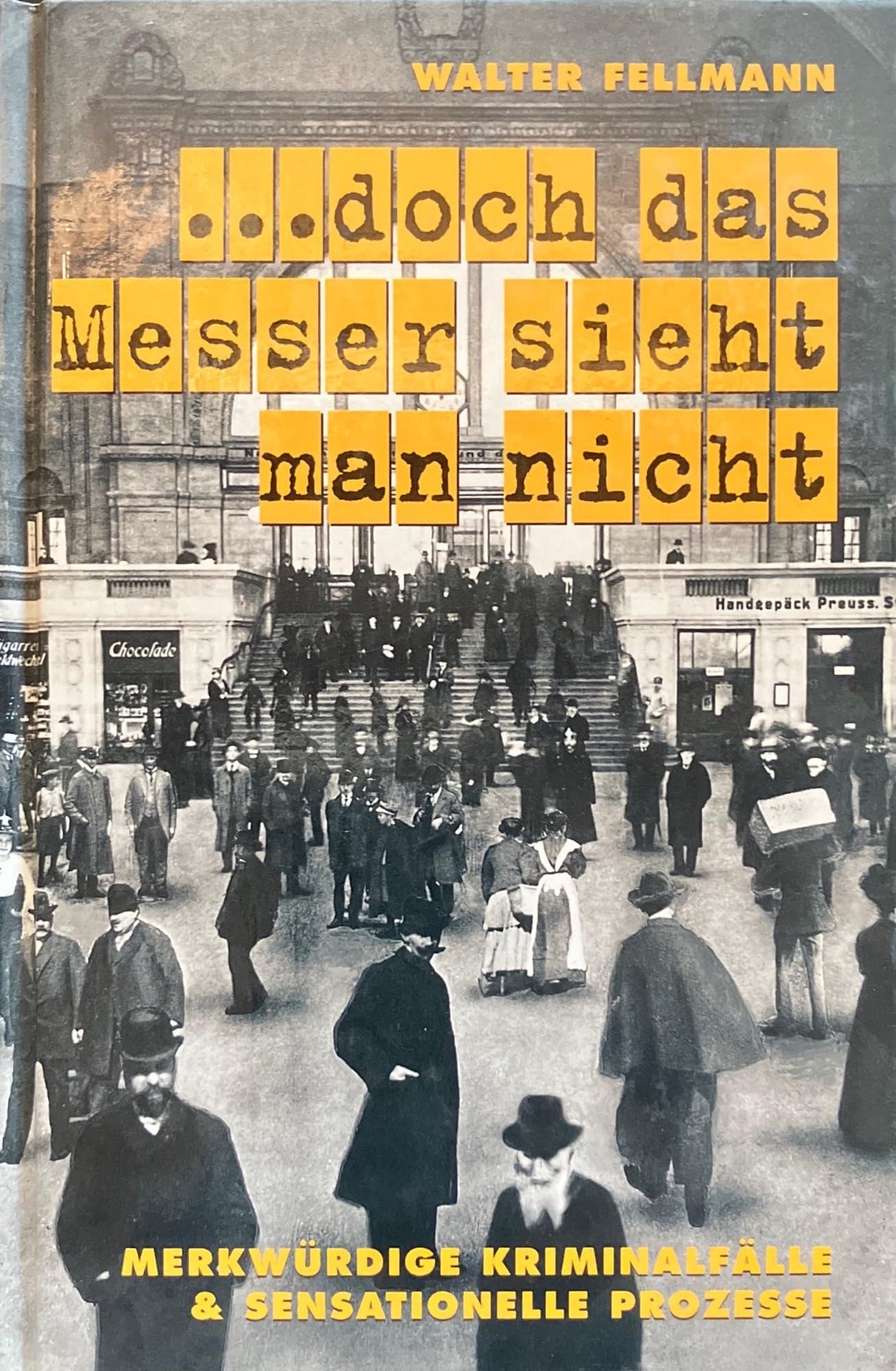 ... doch das Messer sieht man nicht : merkwürdige Kriminalfälle &, sensationelle Prozesse. Books