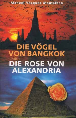 Die Vögel von Bangkok - Die Rose von Alexandria: Zwei Pepe-Carvalho-Romane in einem Band. Books