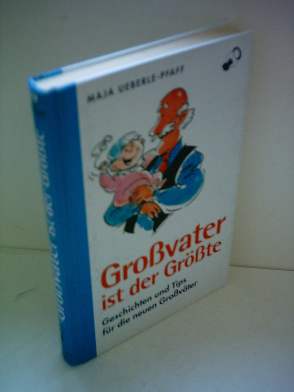 Großvater ist der Größte : Geschichten und Tips für die neuen Großväter. Books