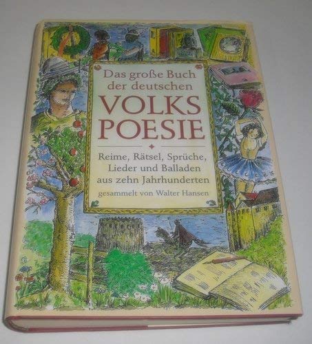 Das große Buch der deutschen Volkspoesie: Reime, Rätsel, Sprüche, Lieder und Balladen aus zehn Jh.: Reime, Rätsel, Sprüche, Lieder und Balladen aus zehn Jahrhunderten Fiction Books