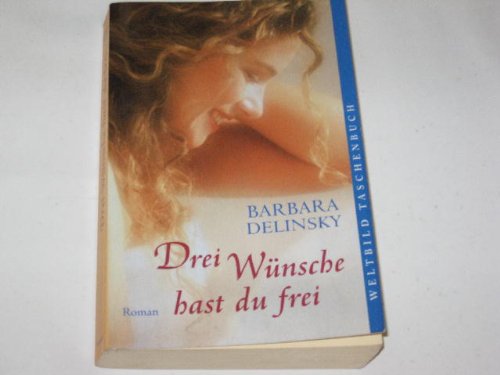 Drei Wünsche hast du frei : Roman. Contemporary literature